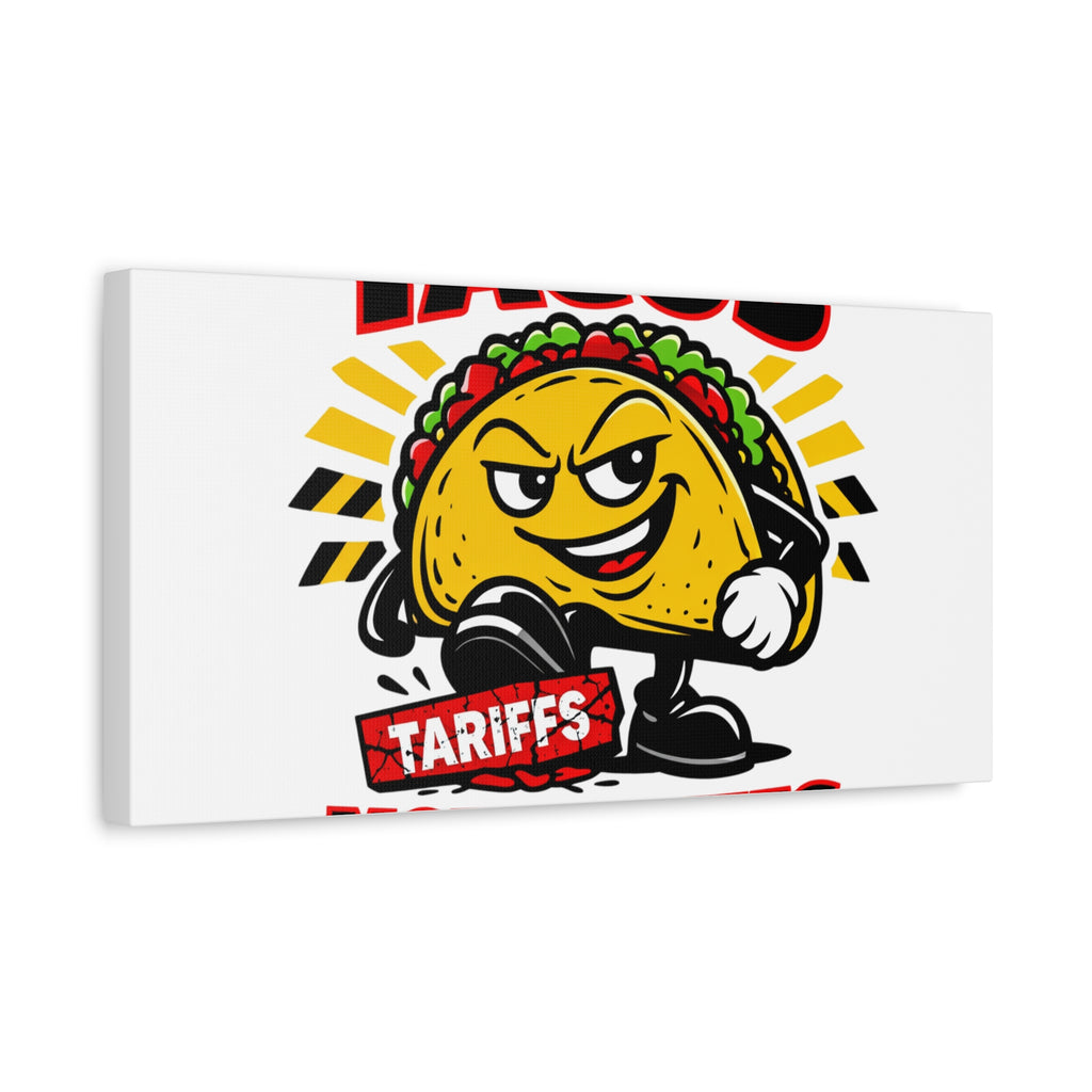 Tacos Not Tariffs Canvas | political taco pun, tariff backtrack meme