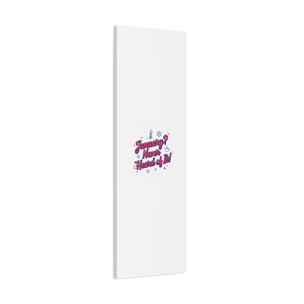 January? Never Heard of It! Canvas, January meme wall art | January slump humor