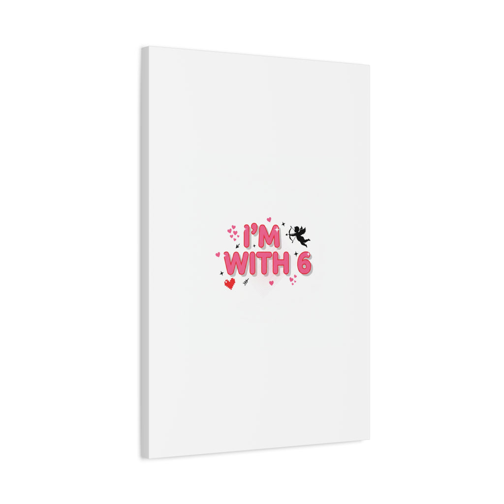 Valentine's 'I with 6 for 7' Meme Matte Canvas Art