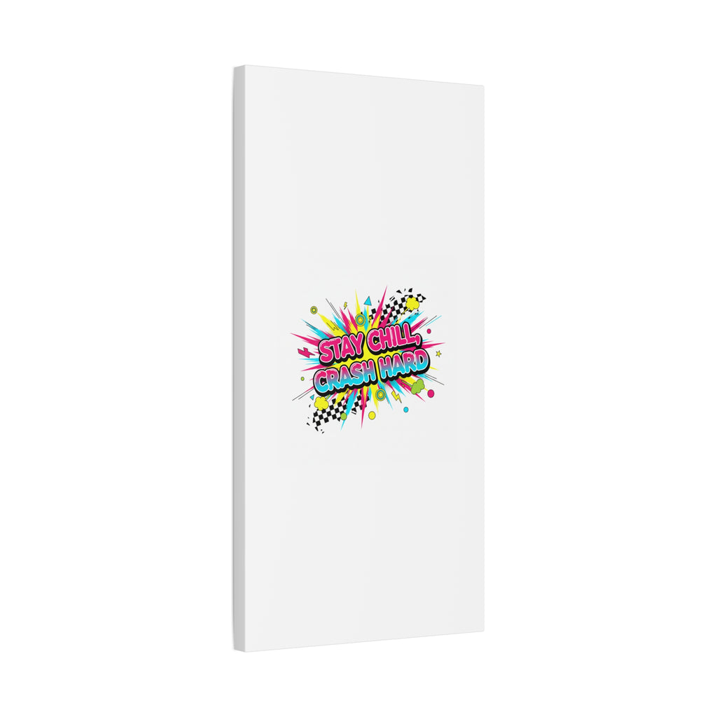 Stay Chill Crash Hard Canvas, neon graffiti crash out art | meltdown sticker style