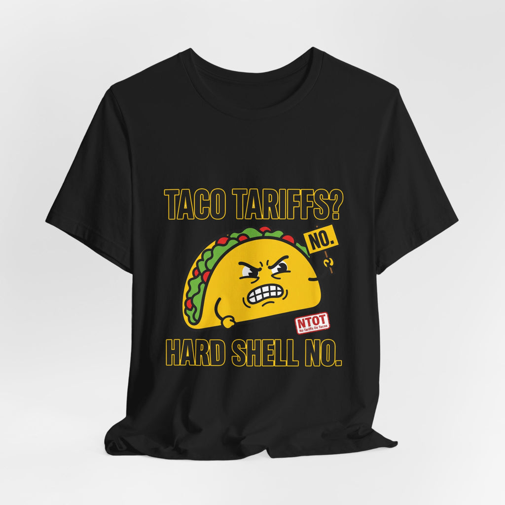 Taco Tariffs? Hard Shell No. Tee