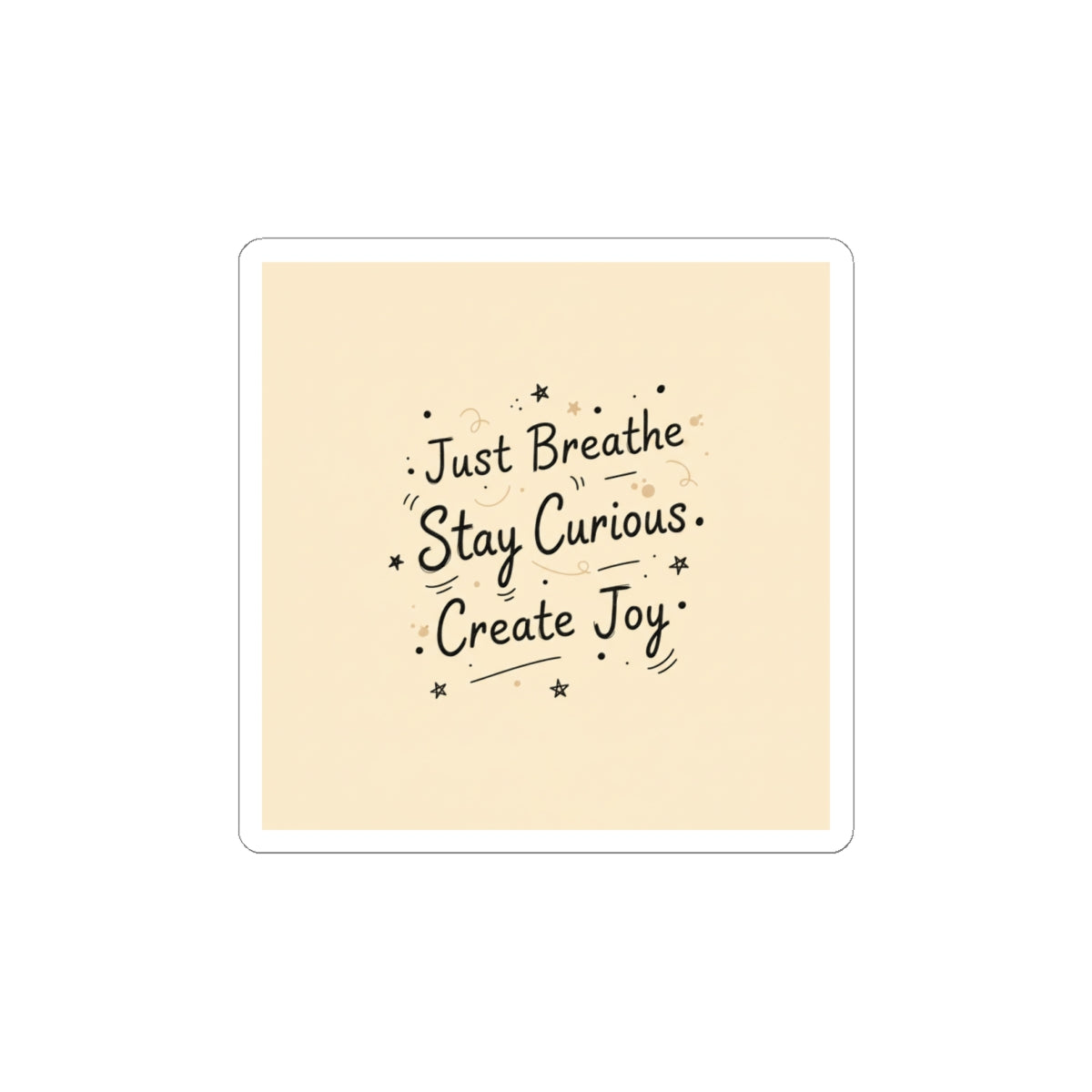 Just Breathe Stay Curious Create Joy Sticker | Messy Handwritten Typography, Doodle Journaling