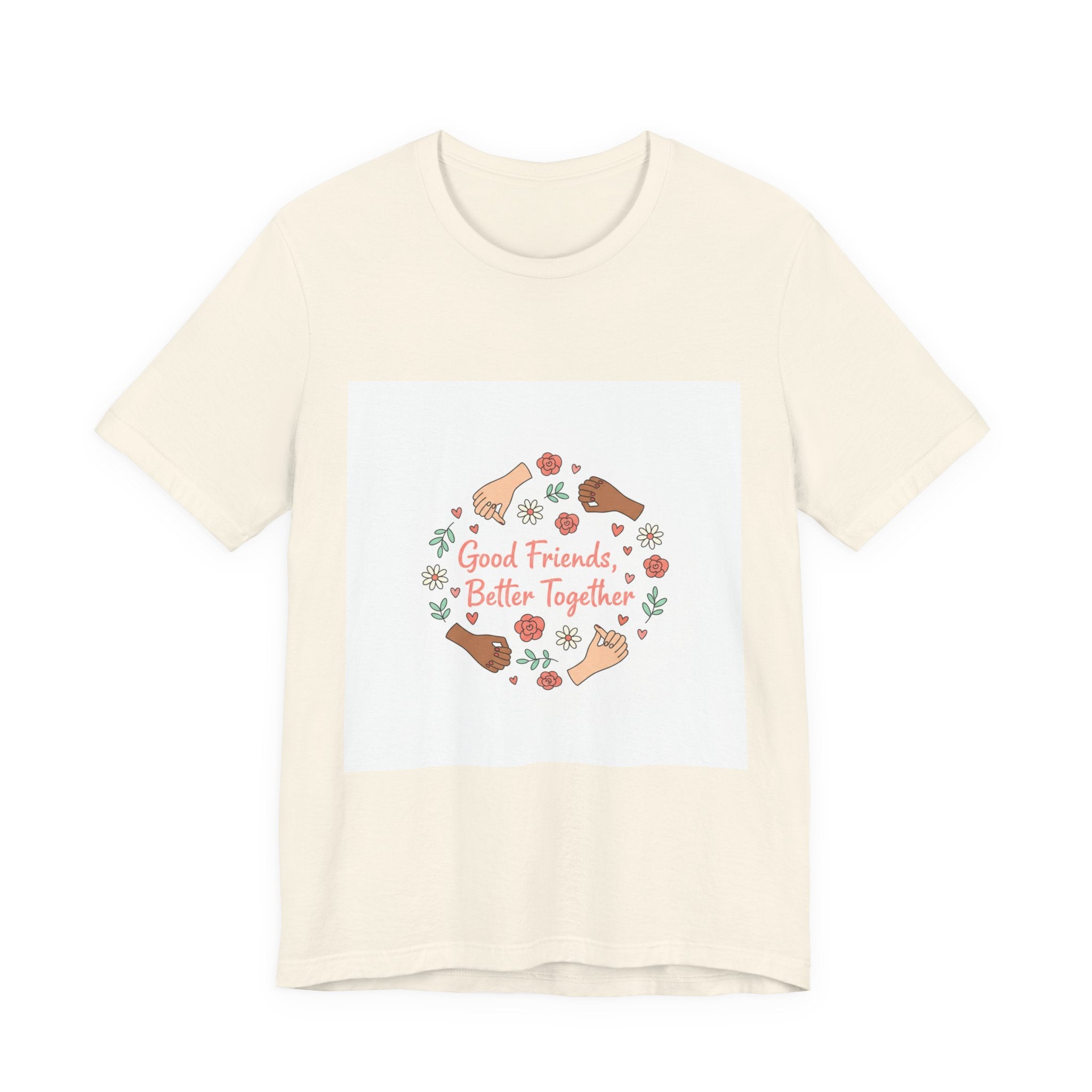 Good Friends Better Together Tee | friendship Valentine, platonic love