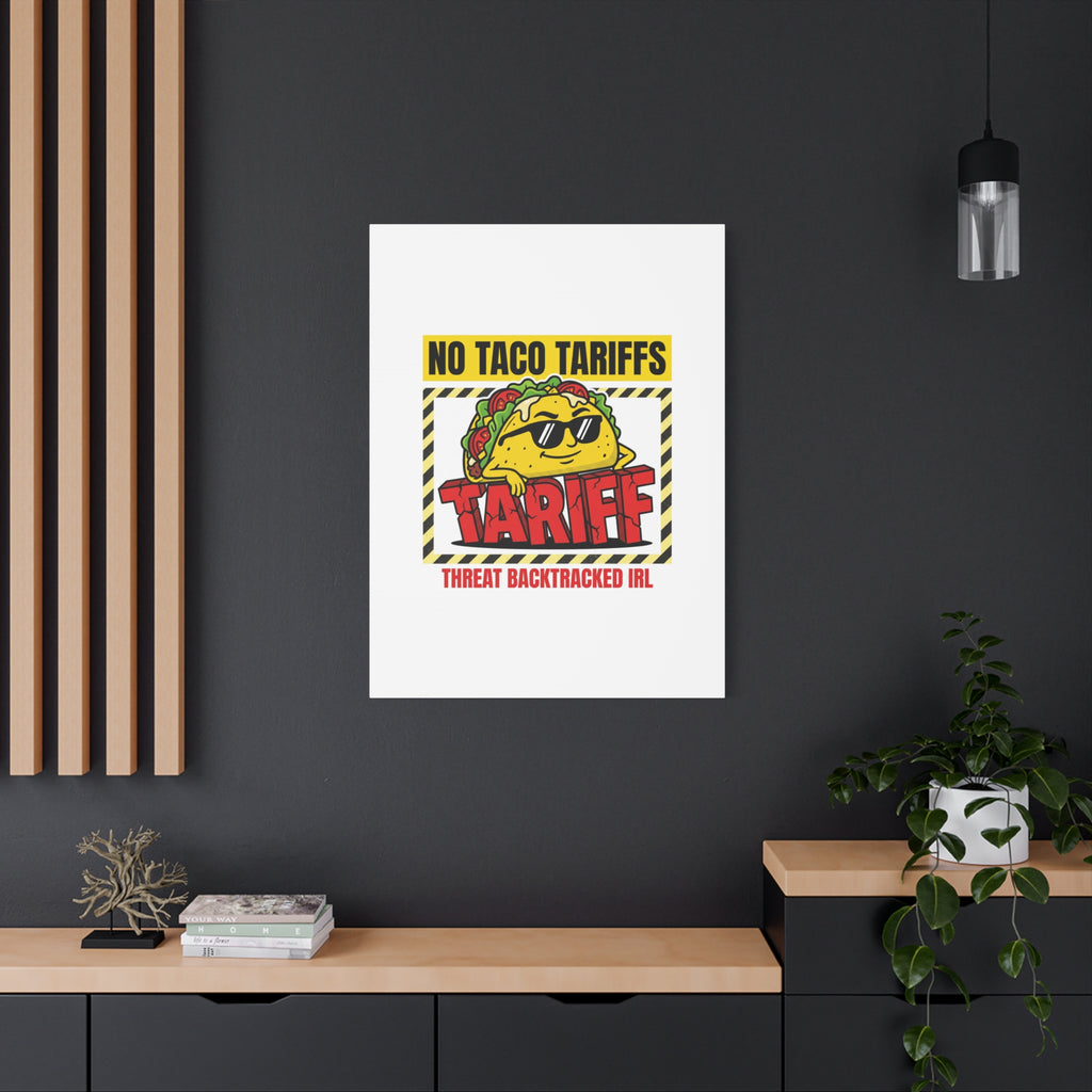 No Taco Tariffs Canvas | political taco pun, tariff backtrack protest typography