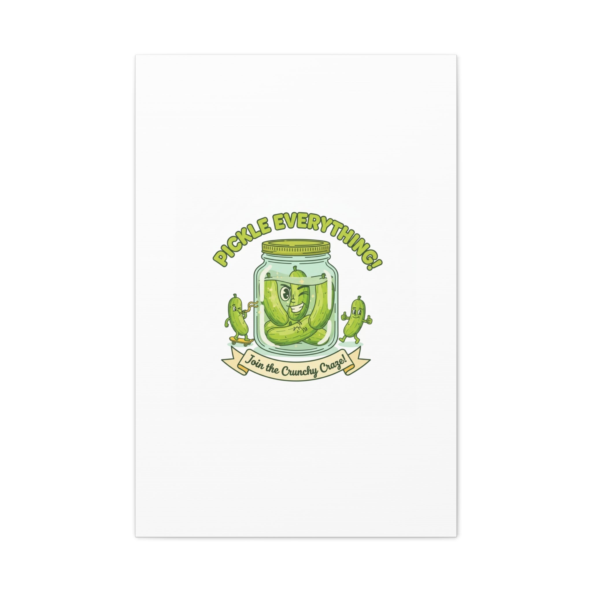 Pickle Everything! Matte Canvas | Brine Design, Pickle Lover Art