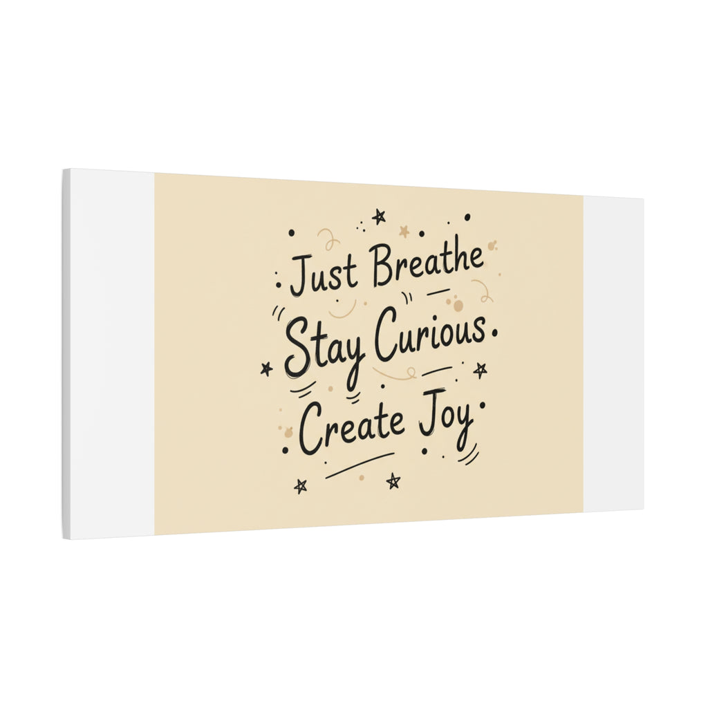 Just Breathe Stay Curious Create Joy Canvas | Messy Handwritten Typography, Doodle Text Art
