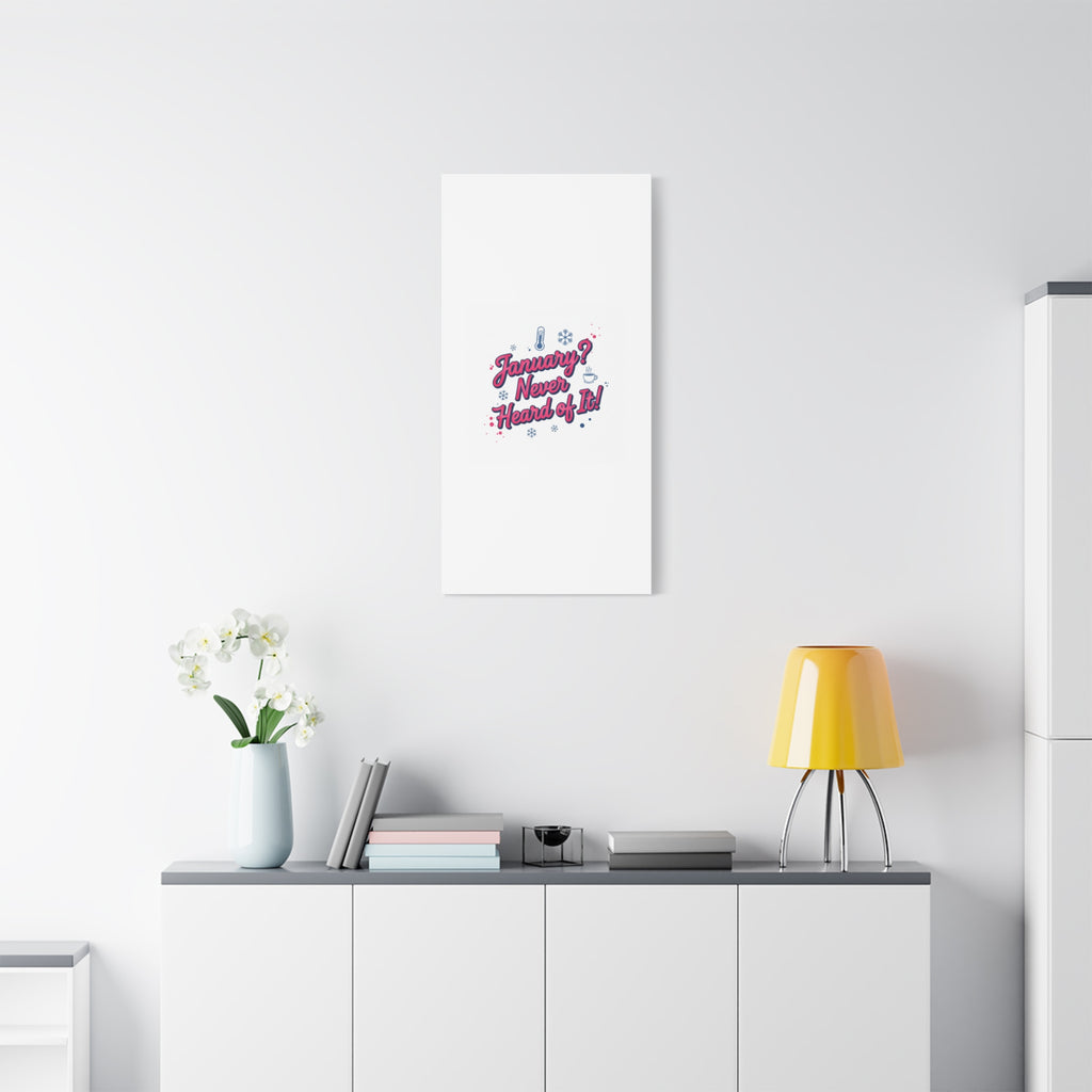 January? Never Heard of It! Canvas, January meme wall art | January slump humor