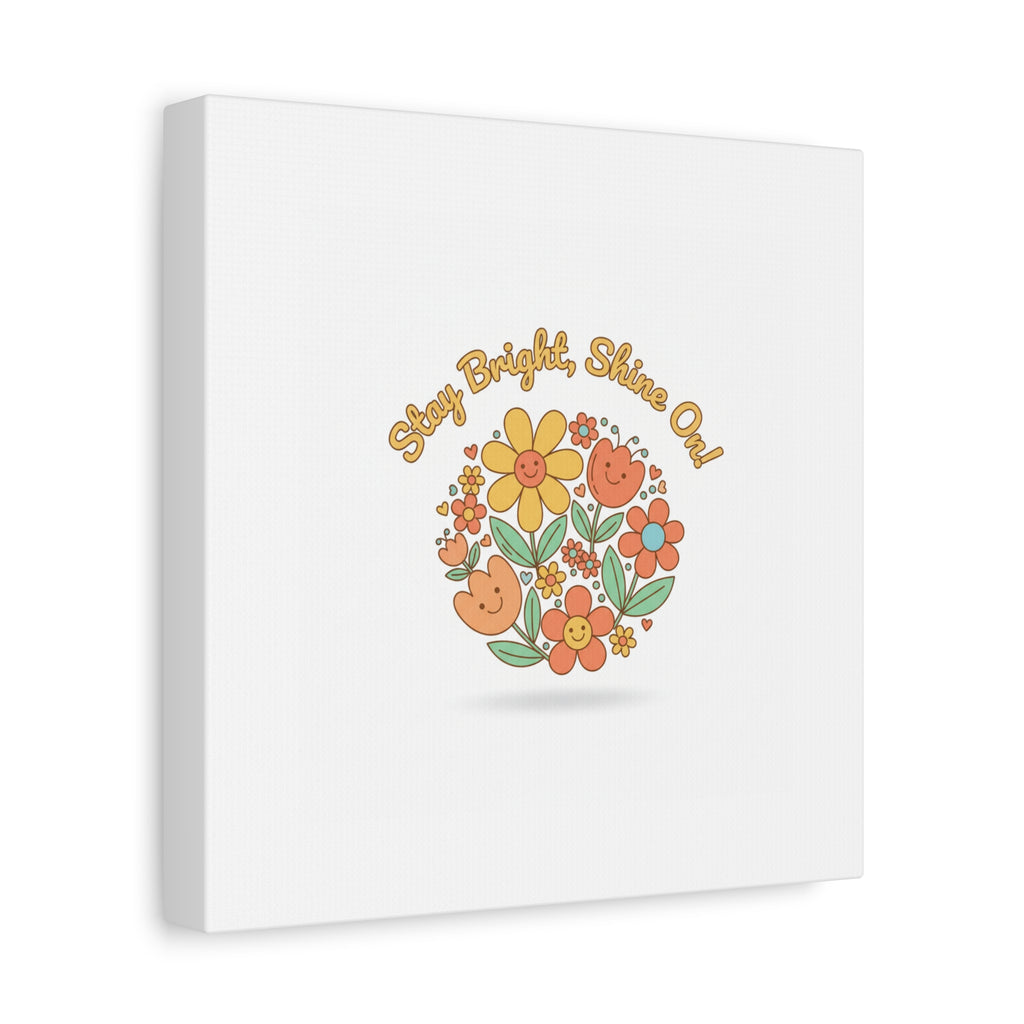 Stay Bright Shine On Canvas | Hopecore, Radical Optimism Wall Art
