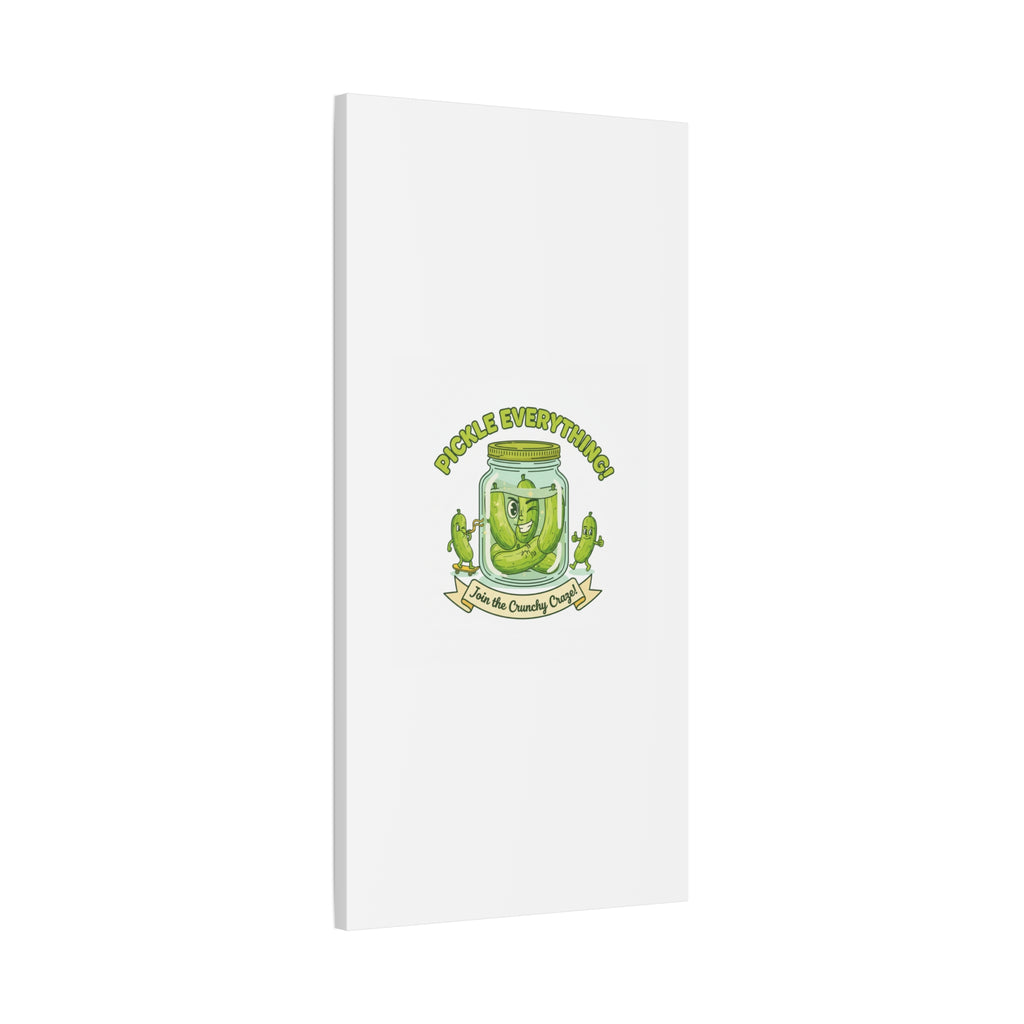 Pickle Everything! Matte Canvas | Brine Design, Pickle Lover Art
