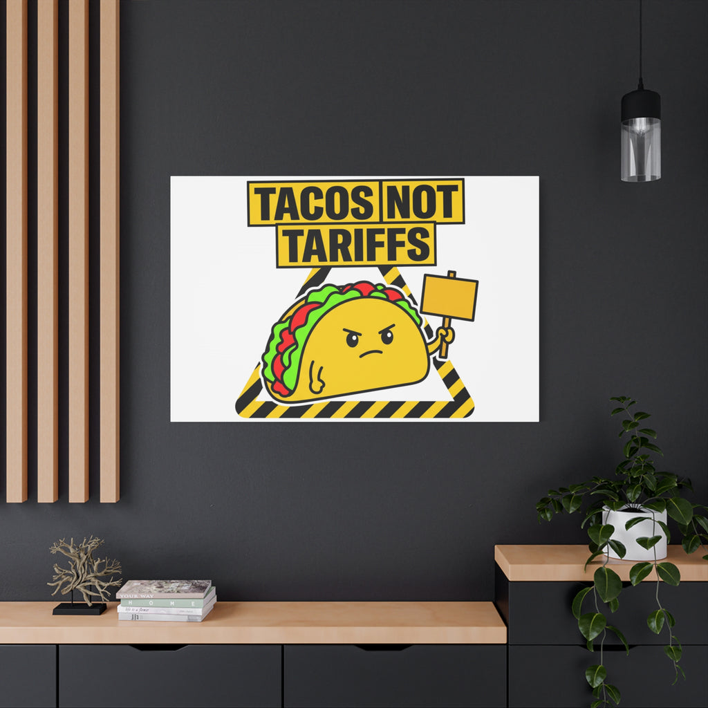 Tacos Not Tariffs Canvas | political taco pun, protest typography