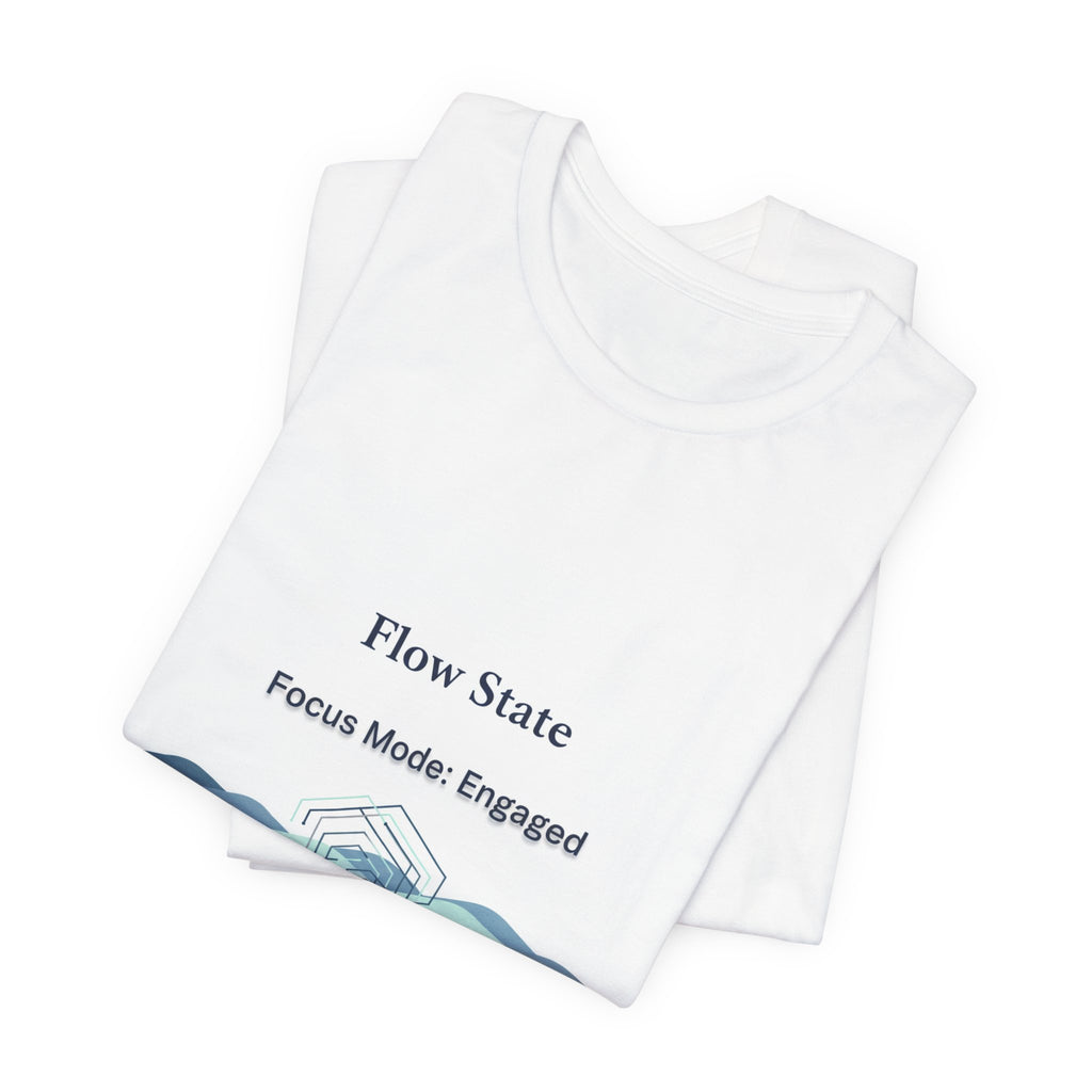 Flow State T-Shirt | Focus Mode Engaged Mindfulness Productivity Tee