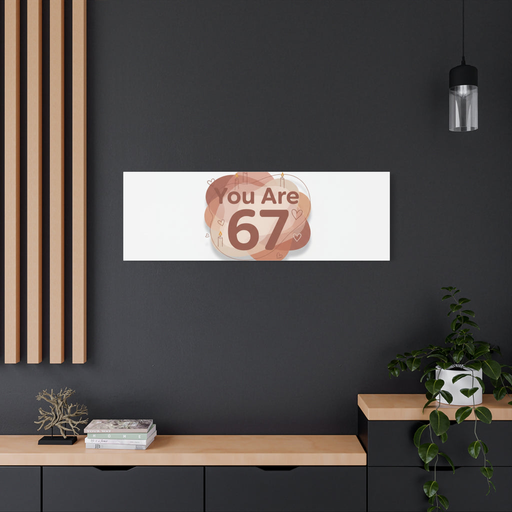 You Are 67 Canvas | Self Love Valentine wall art, Treat‑Yourself decor
