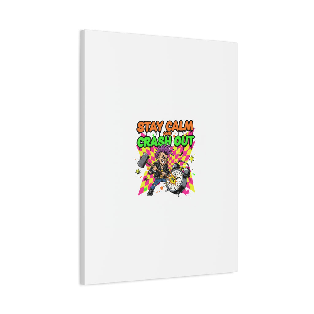 Stay Calm and Crash Out Canvas | neon skate graffiti, meltdown art