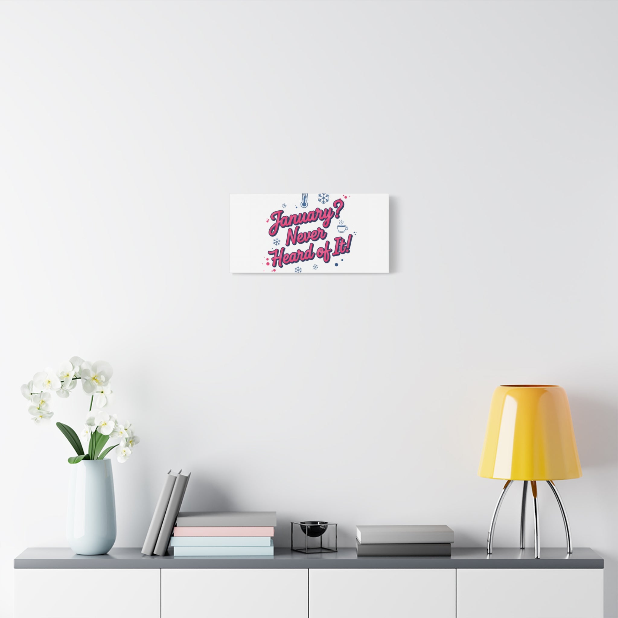 January? Never Heard of It! Canvas, January meme wall art | January slump humor