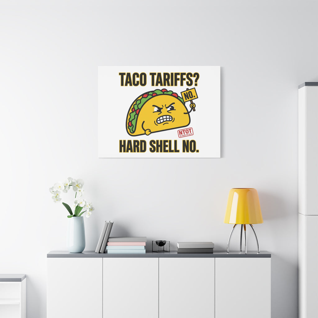 Taco Tariffs? Hard Shell No. Canvas