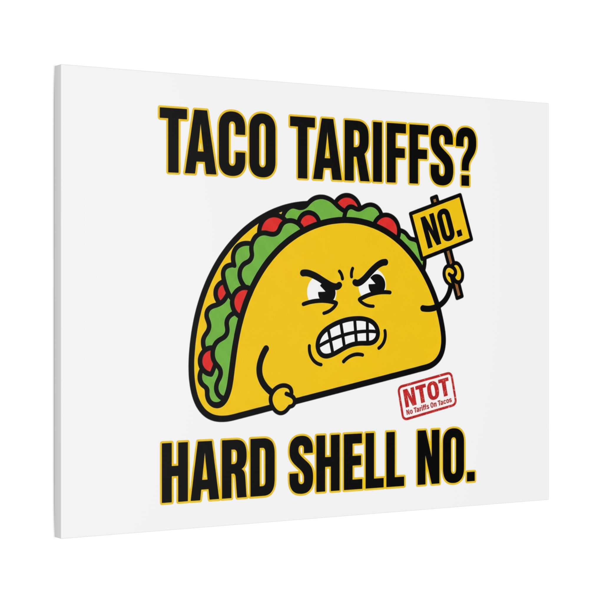 Taco Tariffs? Hard Shell No. Canvas
