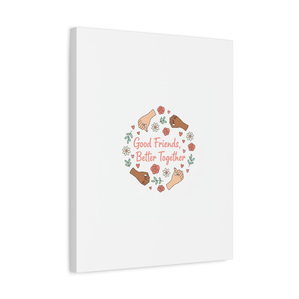Good Friends Better Together Canvas | Friendship Valentine, Platonic Love