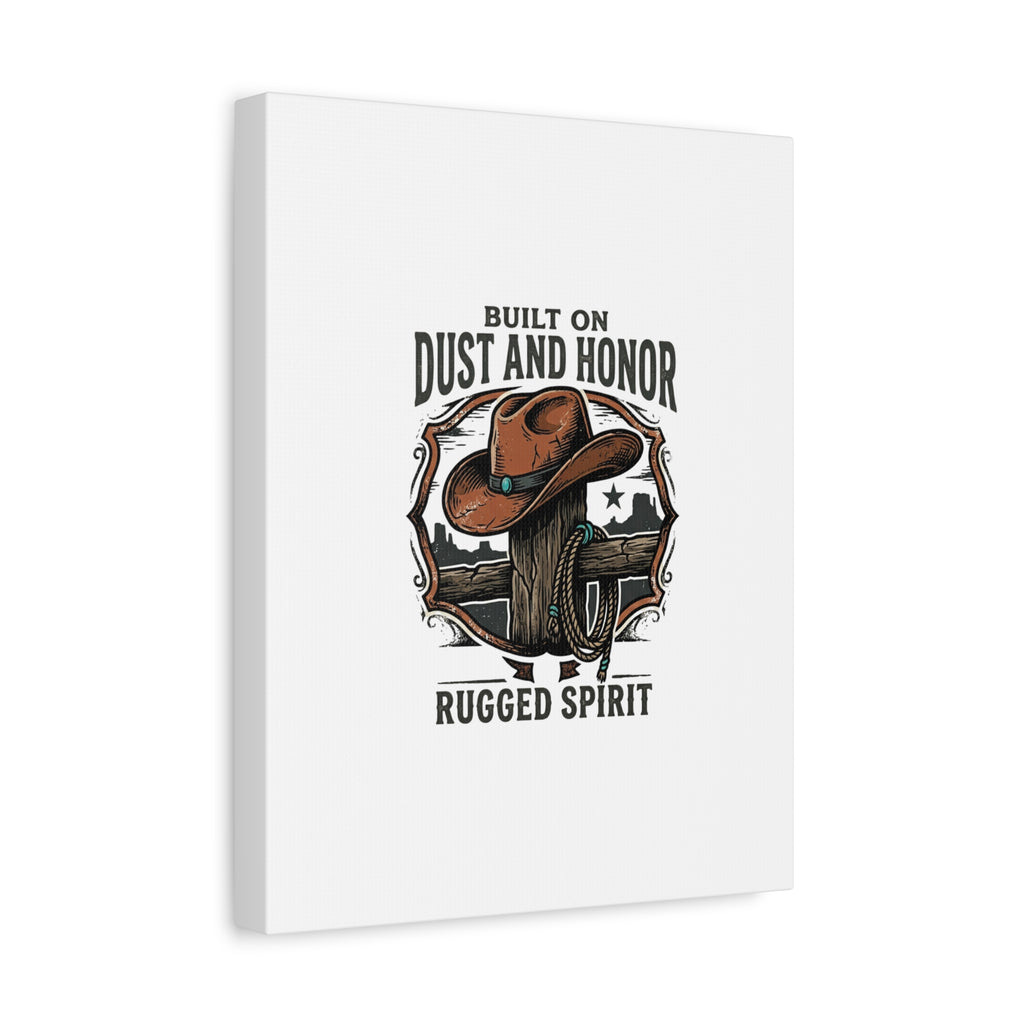 Built on Dust and Honor Canvas | Western cowboy, vintage Americana