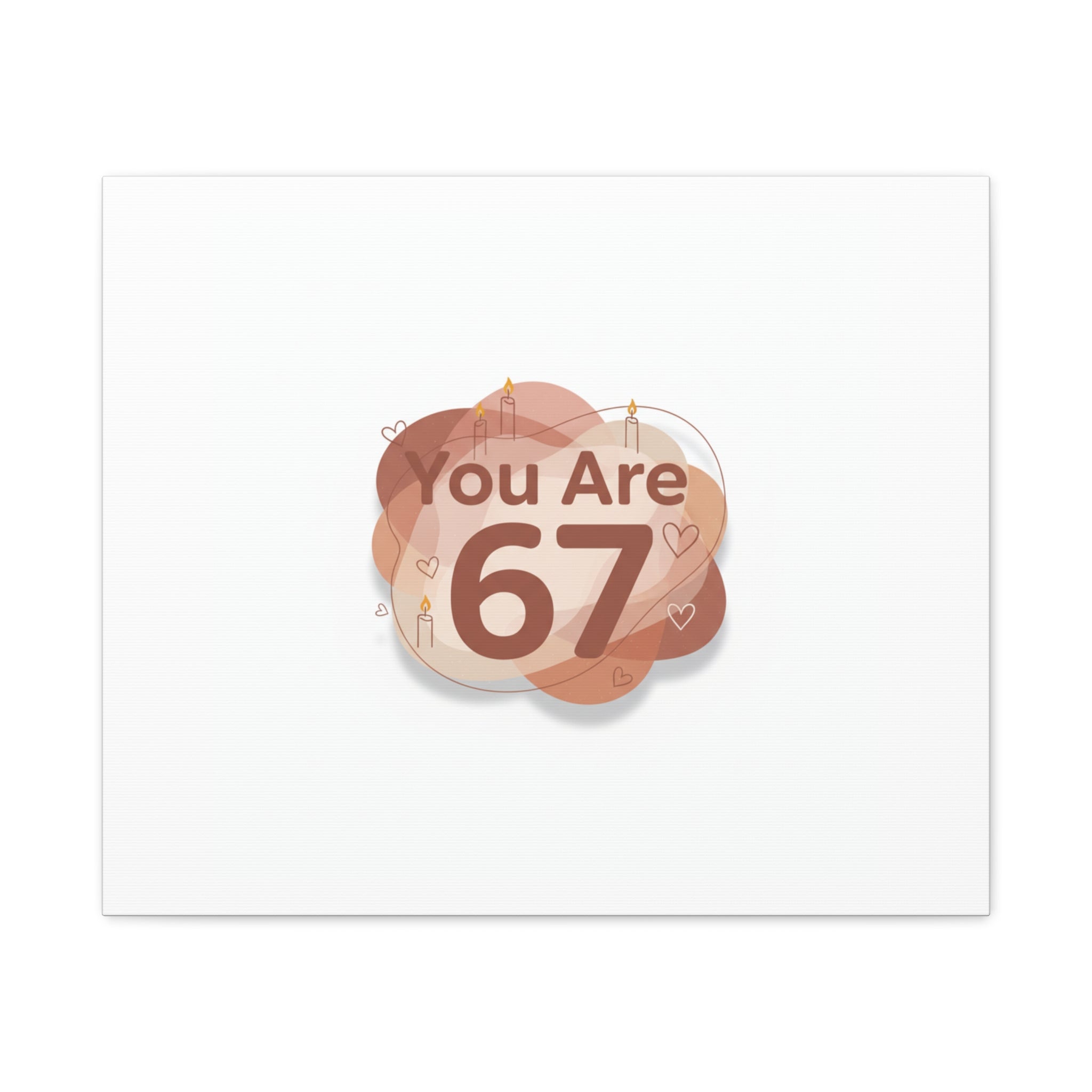 You Are 67 Canvas | Self Love Valentine wall art, Treat‑Yourself decor