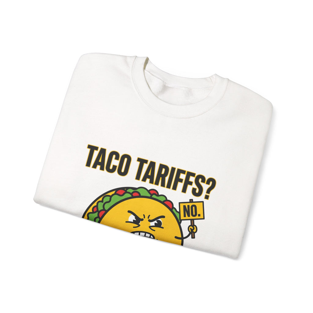 Taco Tariffs? Hard Shell No. Sweatshirt | Political Taco Pun, Protest Typography