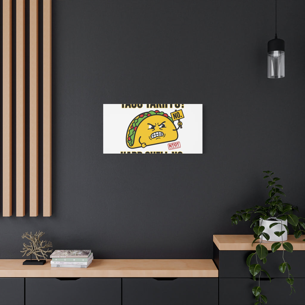 Taco Tariffs? Hard Shell No. Canvas