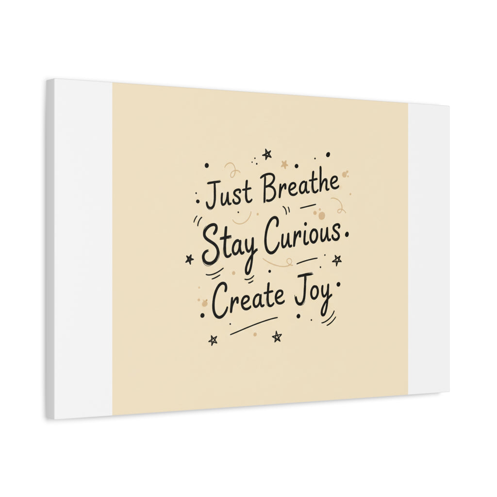 Just Breathe Stay Curious Create Joy Canvas | Messy Handwritten Typography, Doodle Text Art