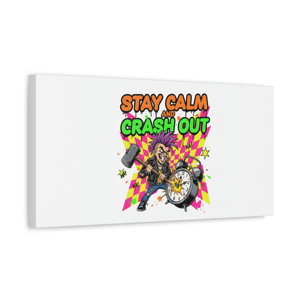 Stay Calm and Crash Out Canvas | neon skate graffiti, meltdown art