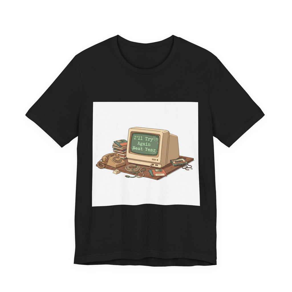 I'll Try Again Next Year T-Shirt | resolution joke shirt, January burnout meme