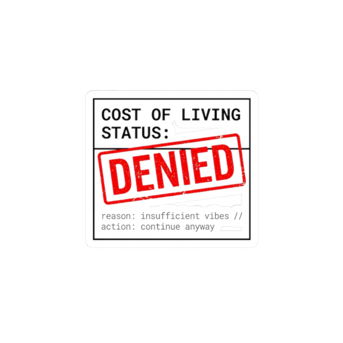 Cost of Living Status: DENIED Sticker | receipt aesthetic, budget humor