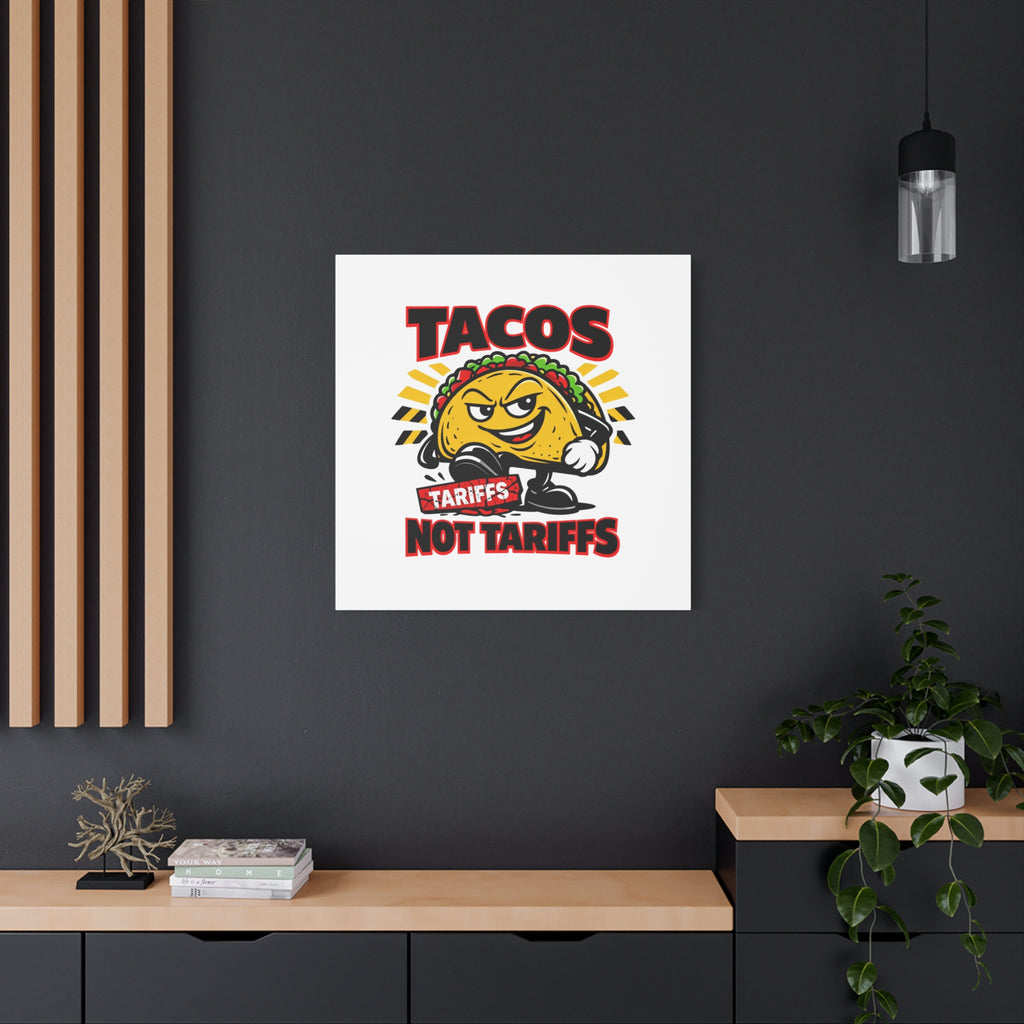 Tacos Not Tariffs Canvas | political taco pun, tariff backtrack meme