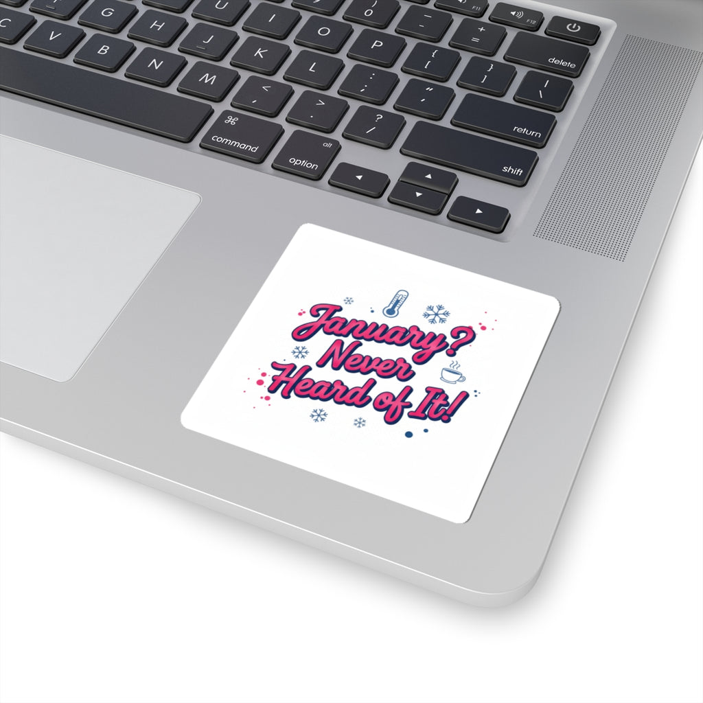 January? Never Heard of It Sticker | January meme, January slump humor