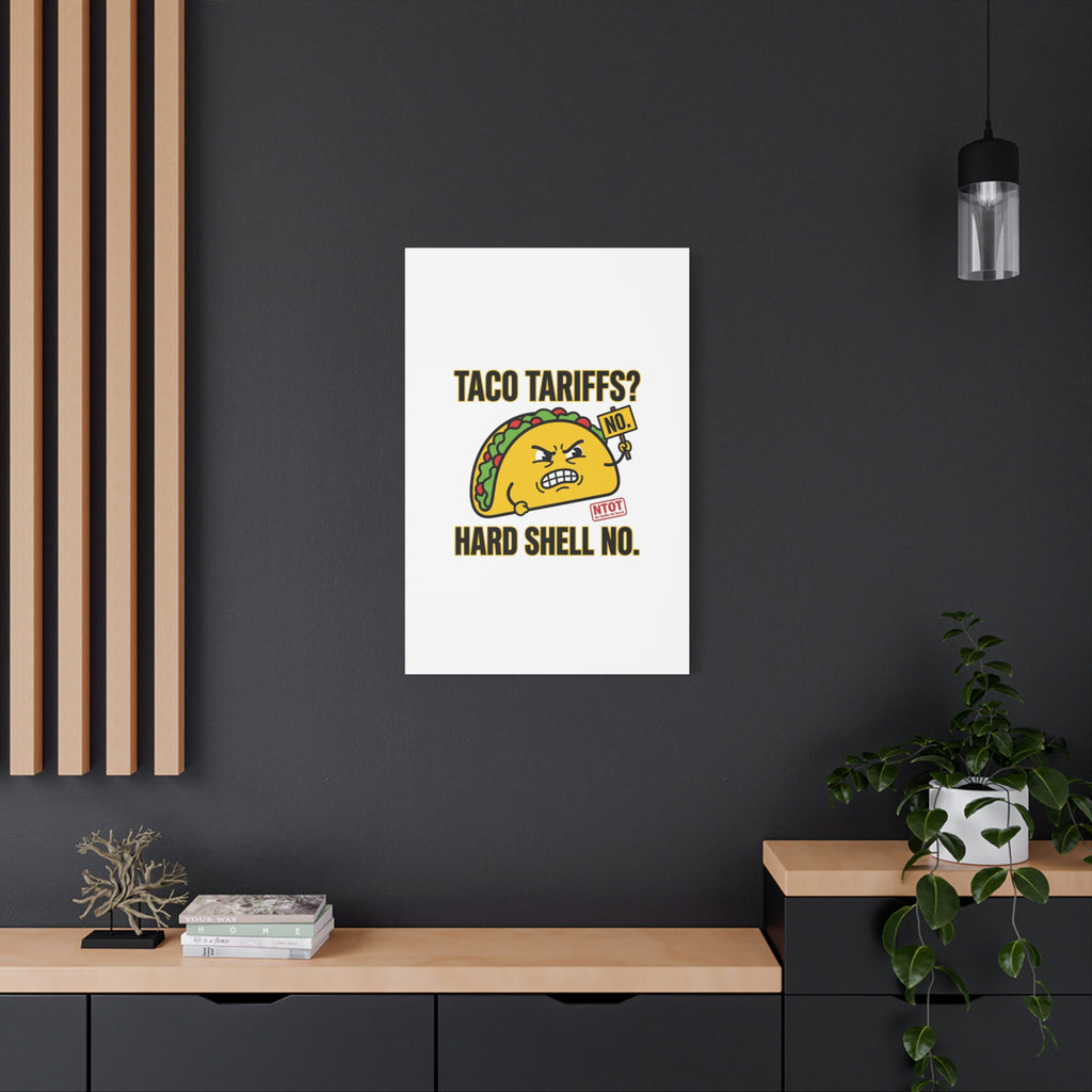 Taco Tariffs? Hard Shell No. Canvas