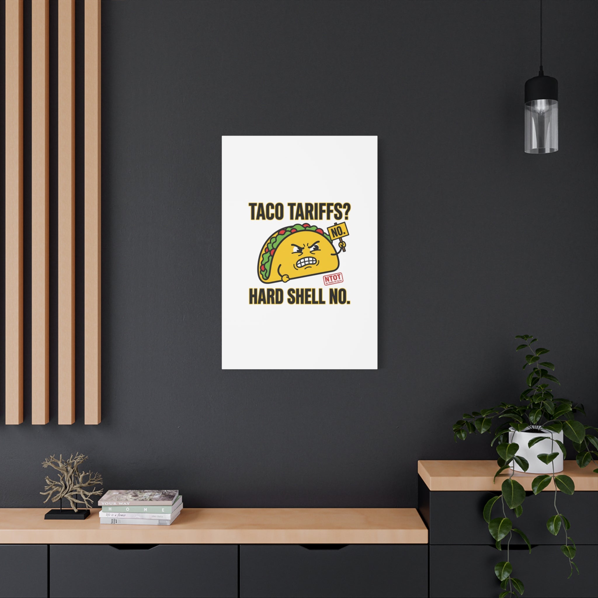 Taco Tariffs? Hard Shell No. Canvas