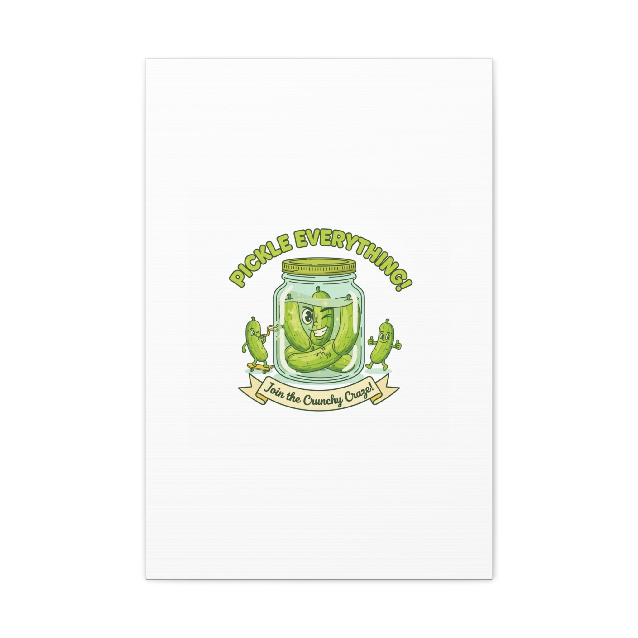 Pickle Everything! Matte Canvas | Brine Design, Pickle Lover Art