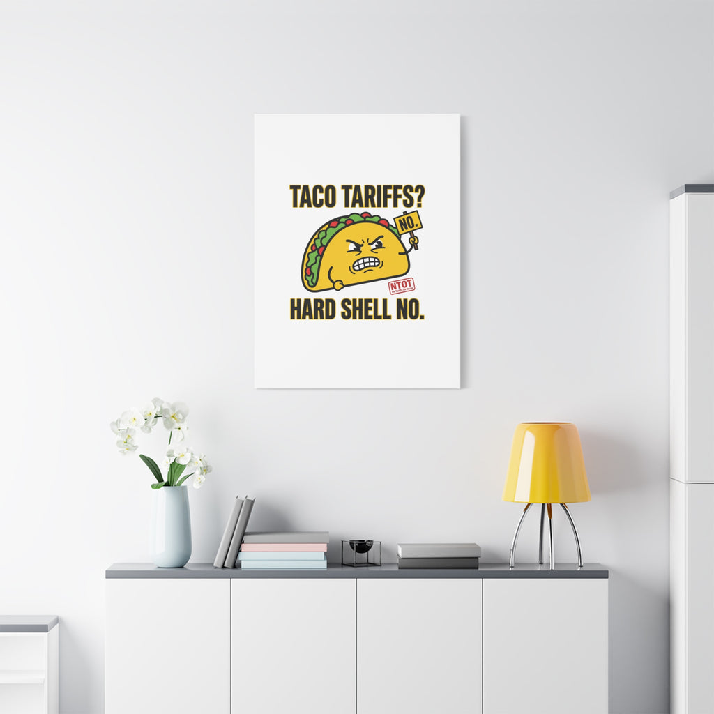 Taco Tariffs? Hard Shell No. Canvas