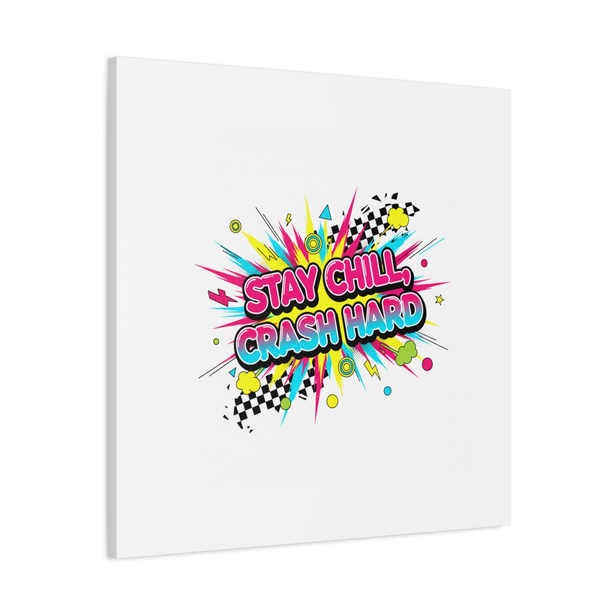 Stay Chill Crash Hard Canvas, neon graffiti crash out art | meltdown sticker style