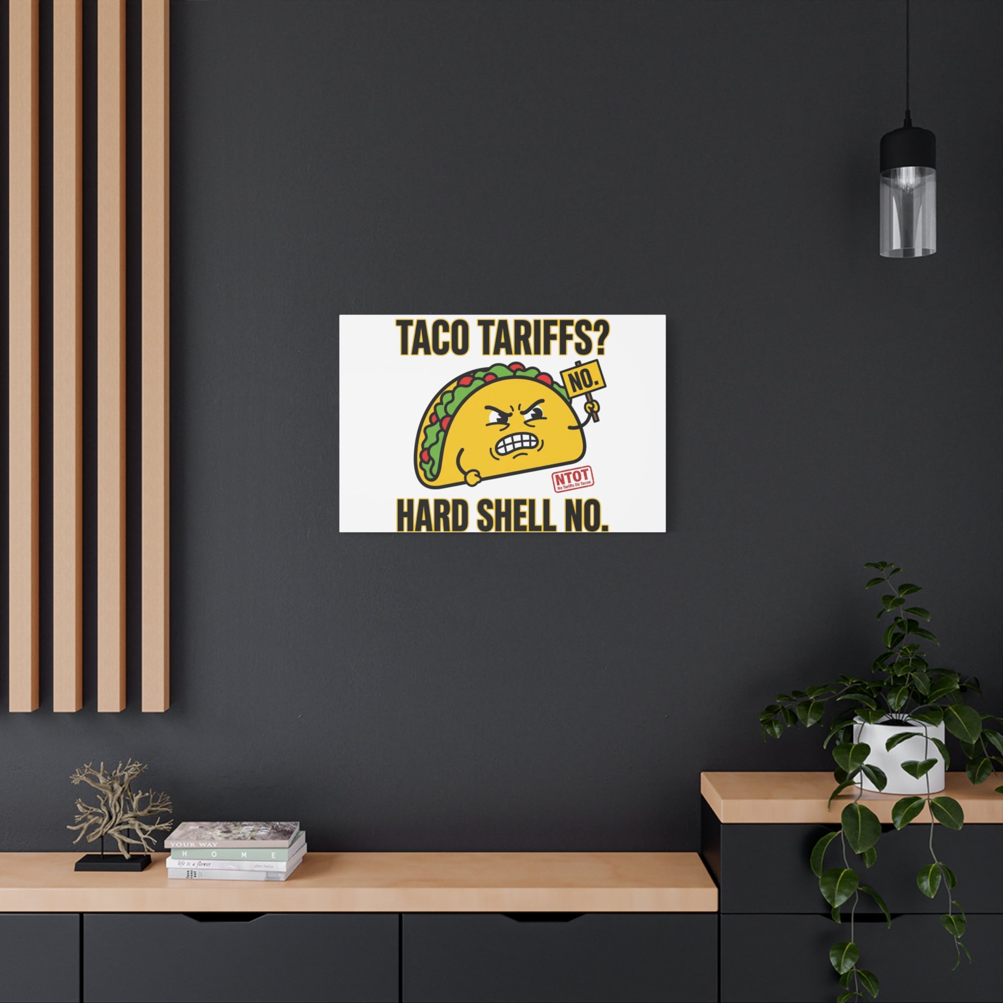 Taco Tariffs? Hard Shell No. Canvas