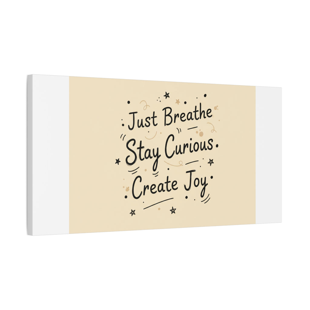 Just Breathe Stay Curious Create Joy Canvas | Messy Handwritten Typography, Doodle Text Art