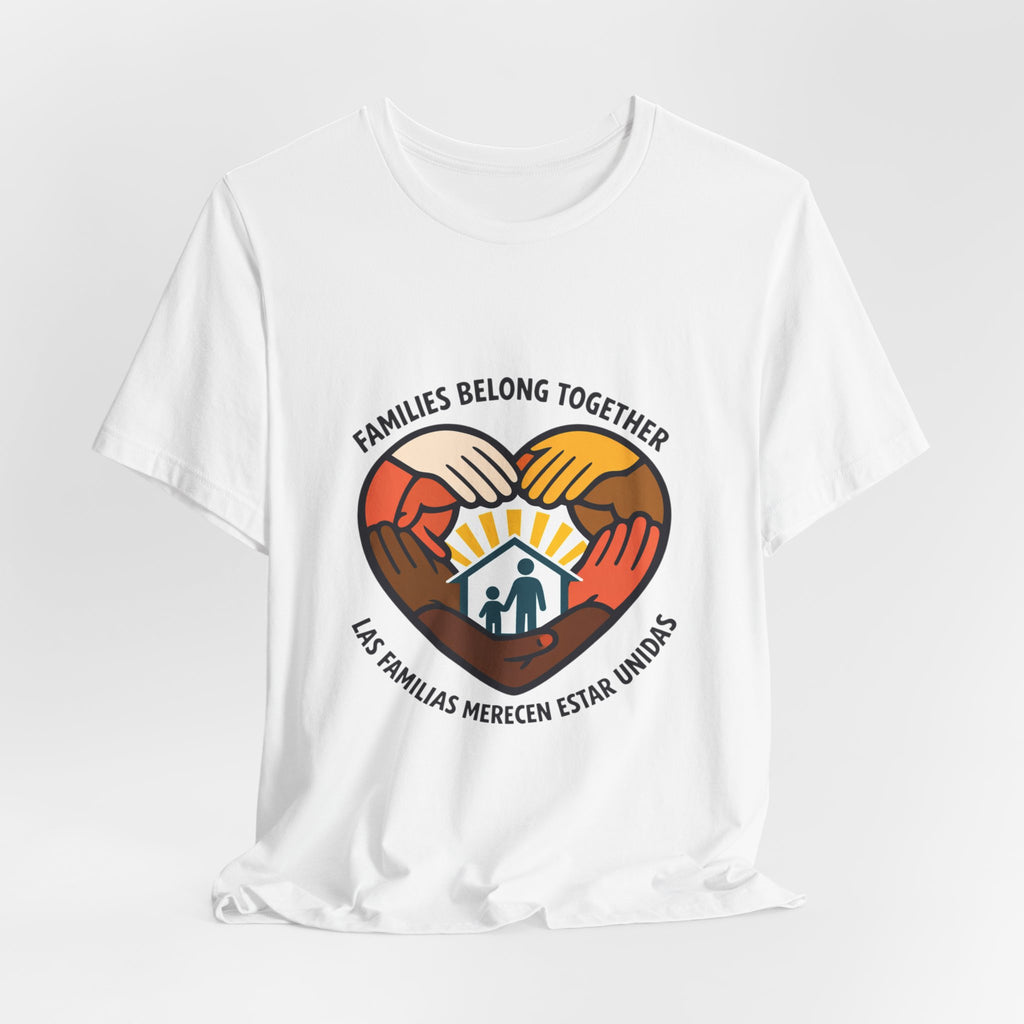 Families Belong Together T-Shirt | family unity, solidaridad, immigrant rights