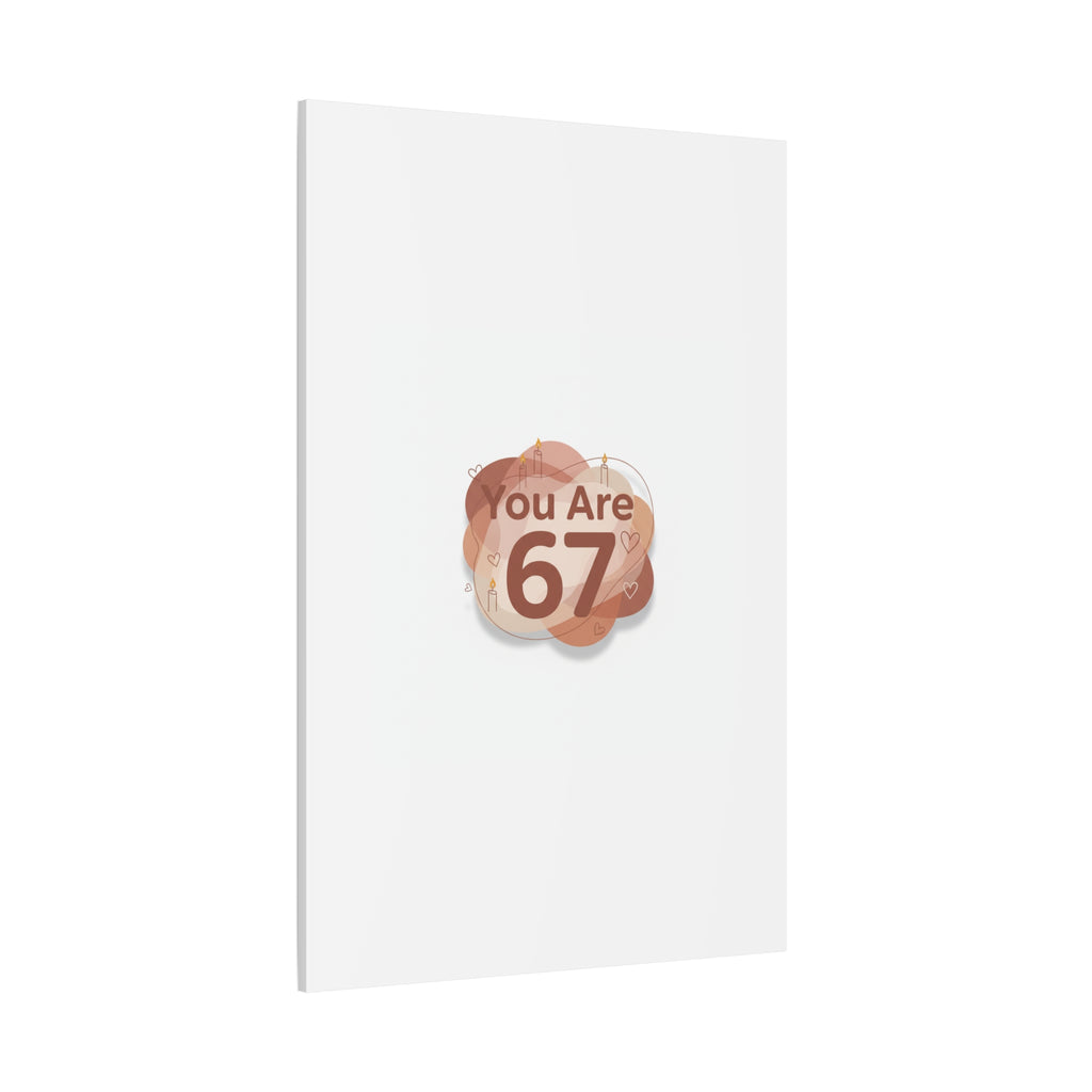 You Are 67 Canvas | Self Love Valentine wall art, Treat‑Yourself decor