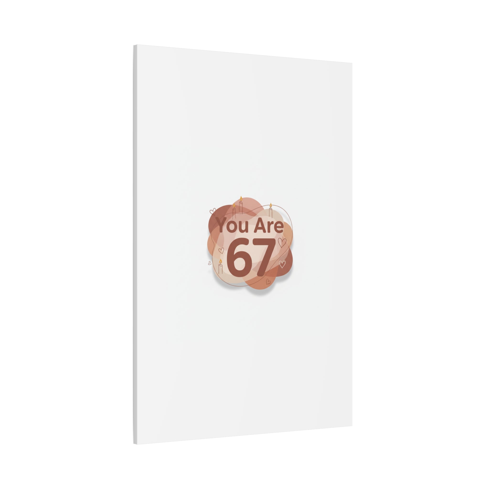 You Are 67 Canvas | Self Love Valentine wall art, Treat‑Yourself decor