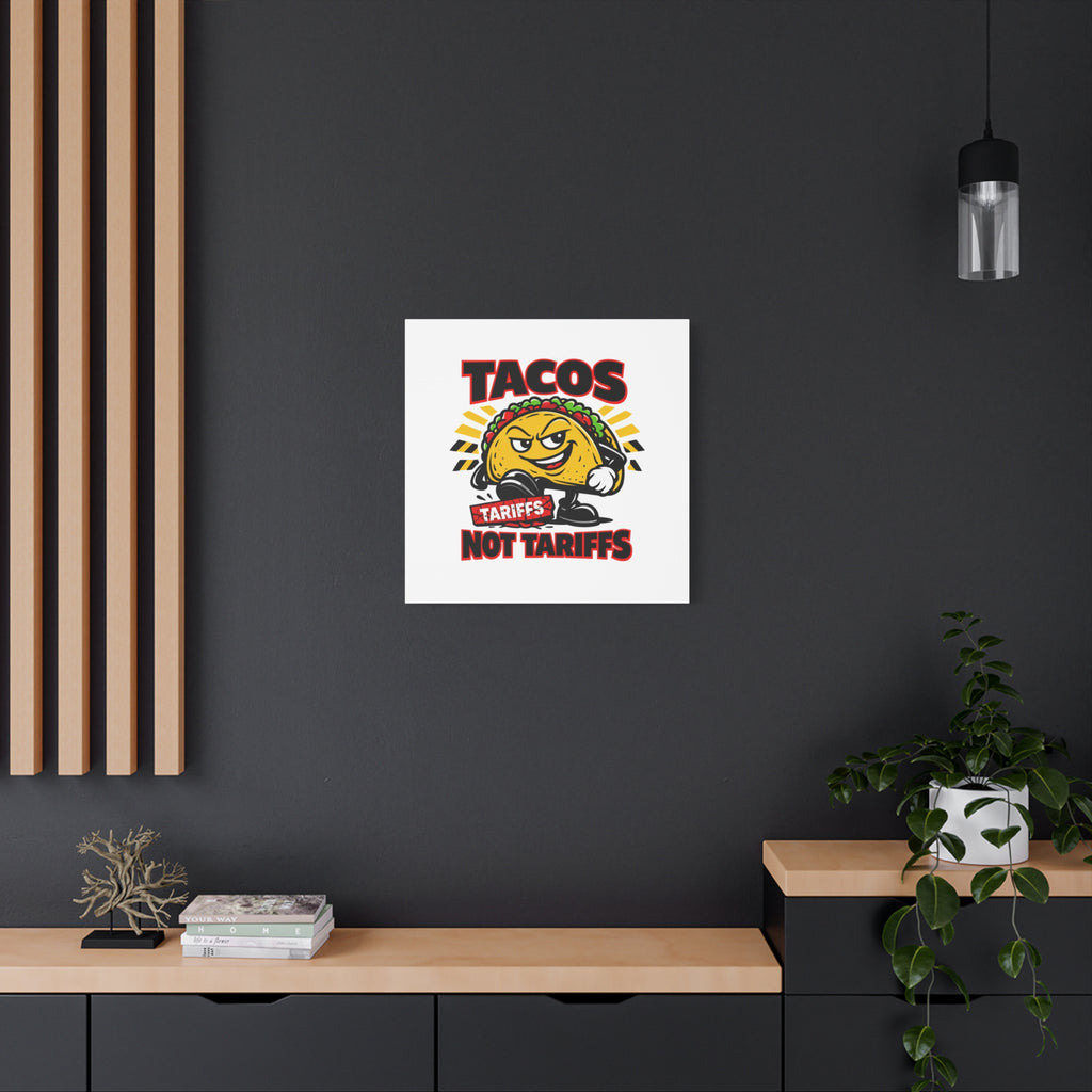 Tacos Not Tariffs Canvas | political taco pun, tariff backtrack meme