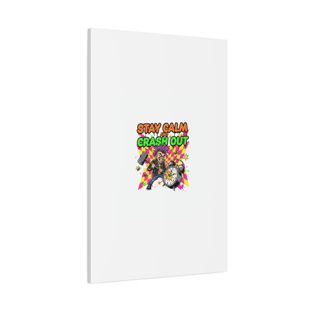 Stay Calm and Crash Out Canvas | neon skate graffiti, meltdown art
