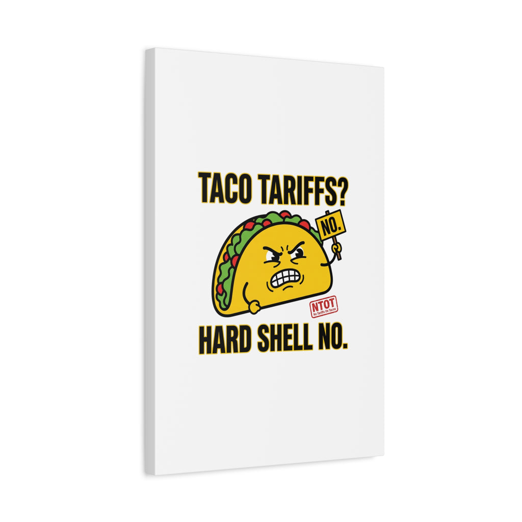 Taco Tariffs? Hard Shell No. Canvas