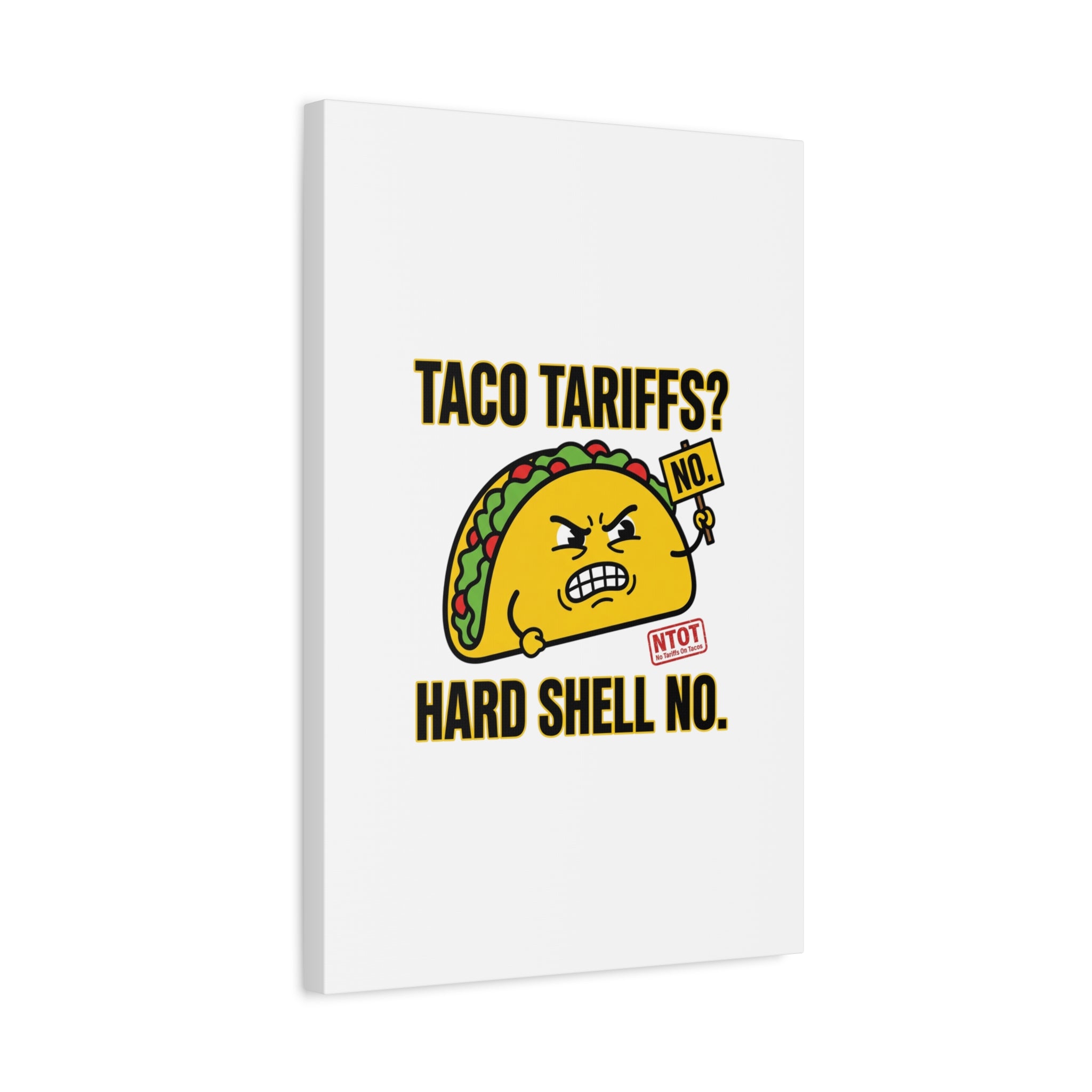 Taco Tariffs? Hard Shell No. Canvas