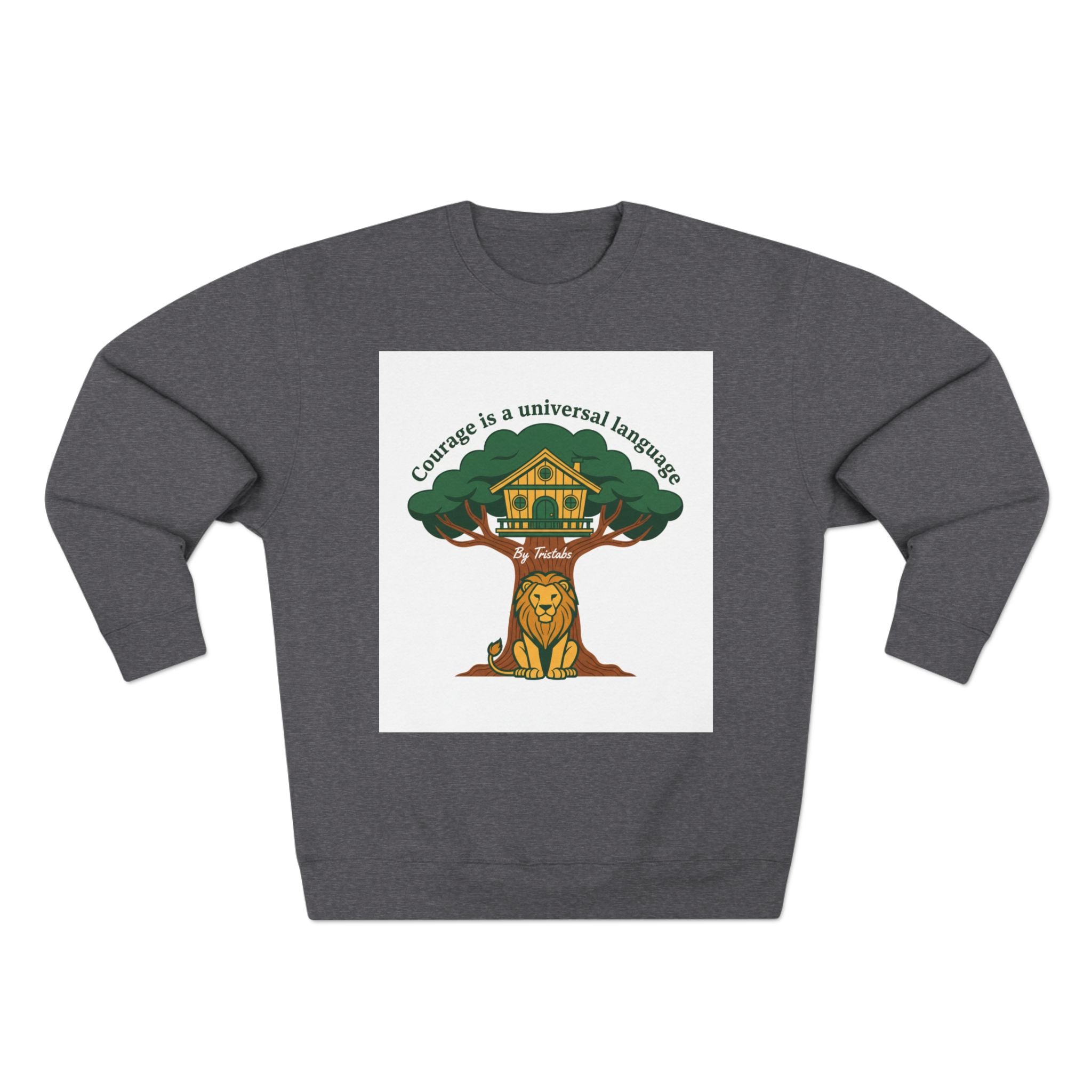 Curage Is a Universal Language Crewneck Sweatshirt — Teistan’s Tree House Back Patch