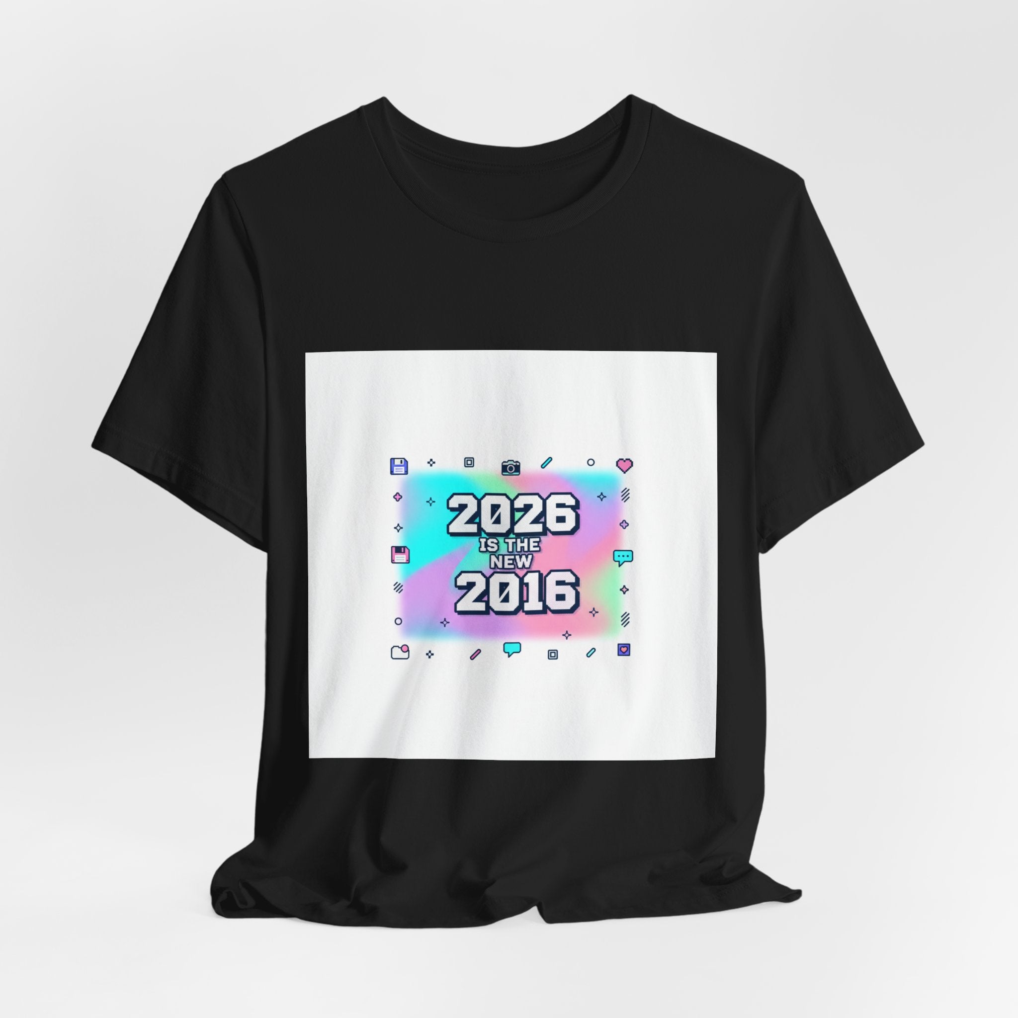 "2026 is the New 2016" T-Shirt | Y2K Nostalgia Gen Z Humor Graphic Tee