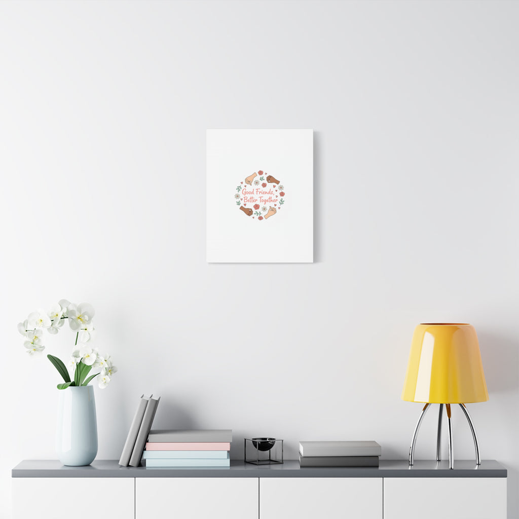 Good Friends Better Together Canvas | Friendship Valentine, Platonic Love