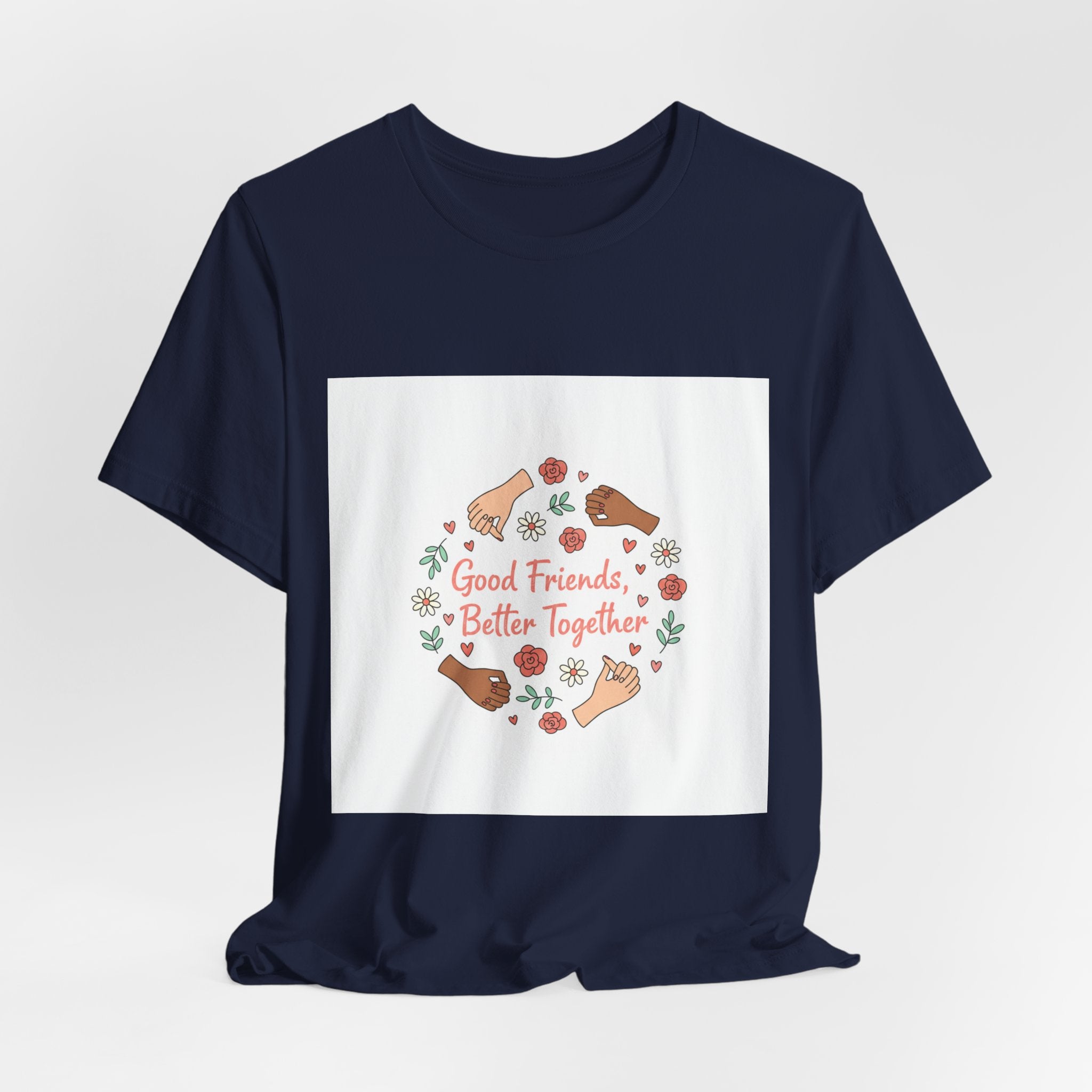 Good Friends Better Together Tee | friendship Valentine, platonic love