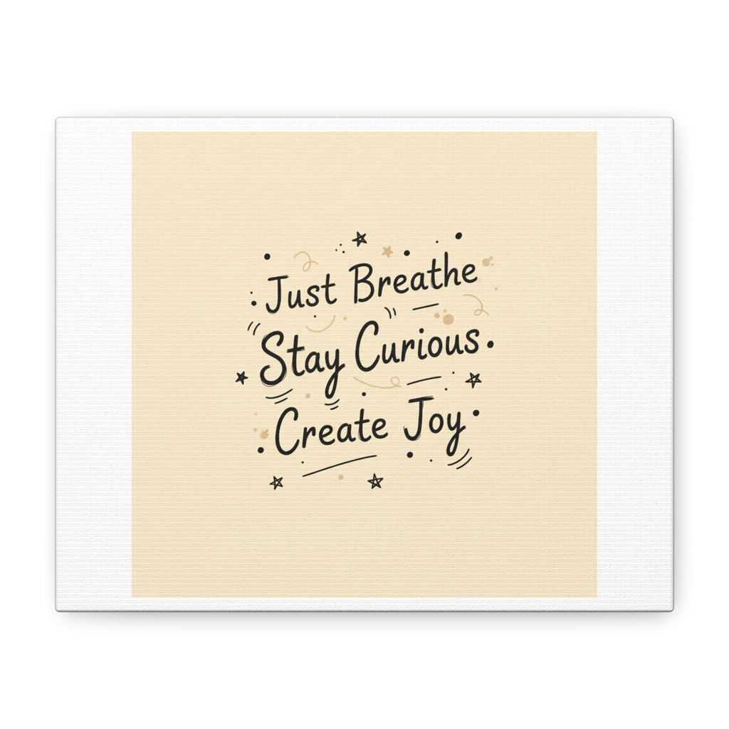 Just Breathe Stay Curious Create Joy Canvas | Messy Handwritten Typography, Doodle Text Art